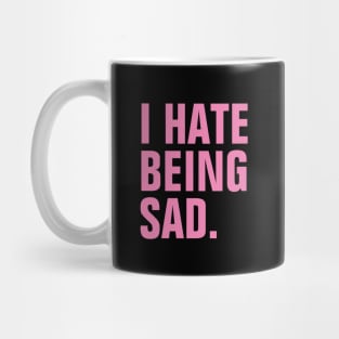 I Hate Being Sad - Pink Text Mug